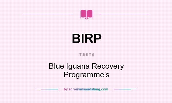 What does BIRP mean? It stands for Blue Iguana Recovery Programme`s