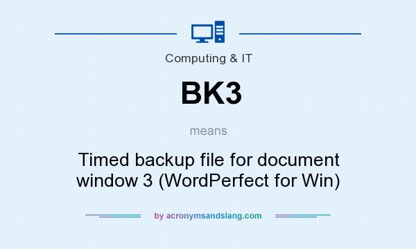What does BK3 mean? It stands for Timed backup file for document window 3 (WordPerfect for Win)