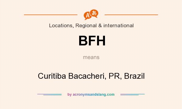 What does BFH mean? It stands for Curitiba Bacacheri, PR, Brazil