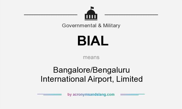 What does BIAL mean? It stands for Bangalore/Bengaluru International Airport, Limited