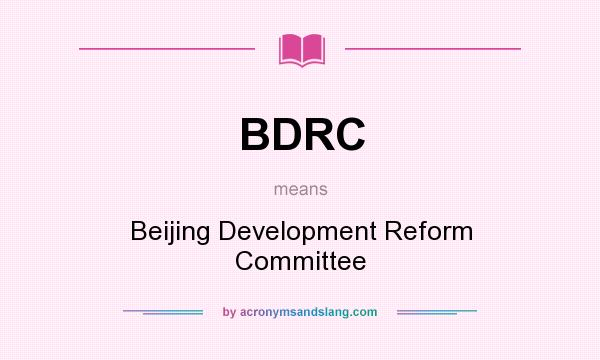 What does BDRC mean? It stands for Beijing Development Reform Committee