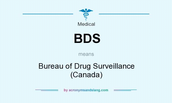What does BDS mean? It stands for Bureau of Drug Surveillance (Canada)