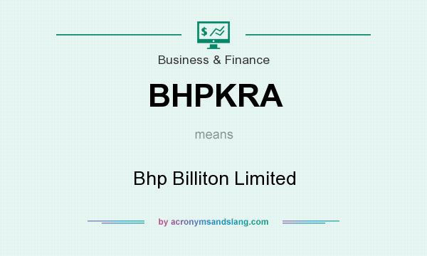 What does BHPKRA mean? It stands for Bhp Billiton Limited