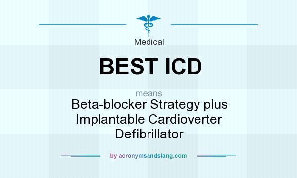 What does BEST ICD mean? It stands for Beta-blocker Strategy plus Implantable Cardioverter Defibrillator