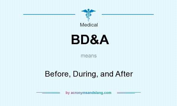What does BD&A mean? It stands for Before, During, and After