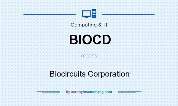What does BIOCD mean? It stands for Biocircuits Corporation