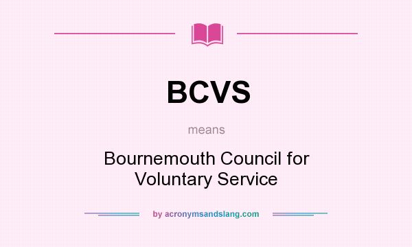 What does BCVS mean? It stands for Bournemouth Council for Voluntary Service
