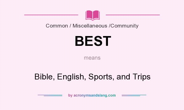 What does BEST mean? It stands for Bible, English, Sports, and Trips