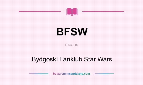 What does BFSW mean? It stands for Bydgoski Fanklub Star Wars