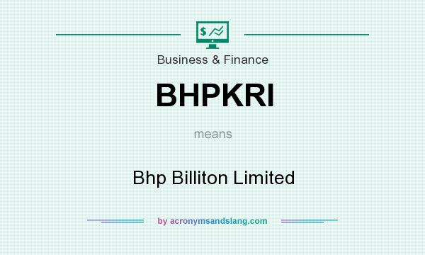 What does BHPKRI mean? It stands for Bhp Billiton Limited