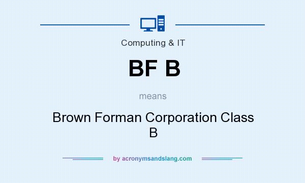 What does BF B mean? It stands for Brown Forman Corporation Class B