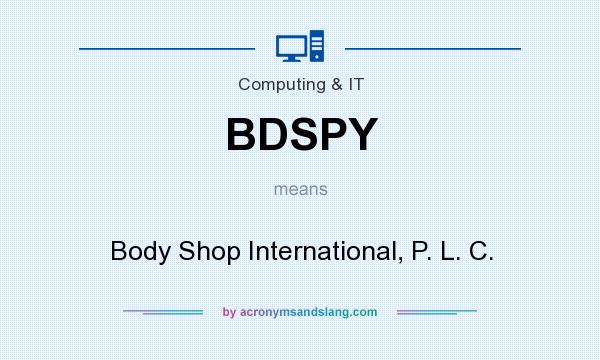 What does BDSPY mean? It stands for Body Shop International, P. L. C.