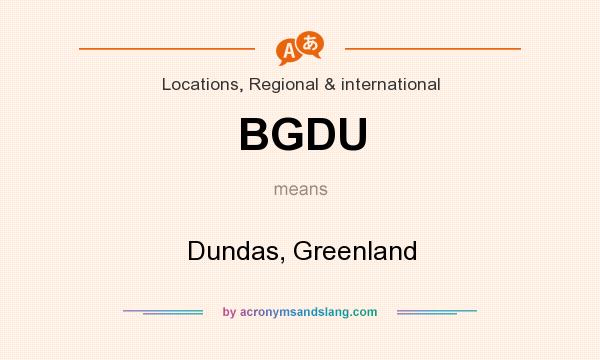 What does BGDU mean? It stands for Dundas, Greenland
