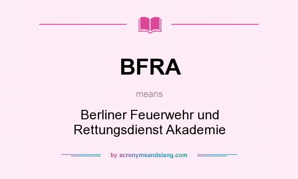 What does BFRA mean? It stands for Berliner Feuerwehr und Rettungsdienst Akademie