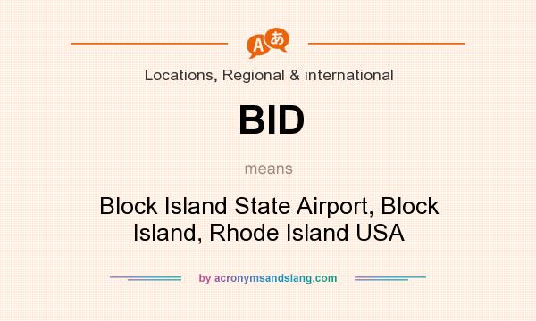 What does BID mean? It stands for Block Island State Airport, Block Island, Rhode Island USA