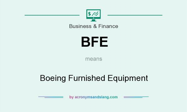 What does BFE mean? It stands for Boeing Furnished Equipment