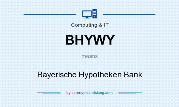 What does BHYWY mean? It stands for Bayerische Hypotheken Bank