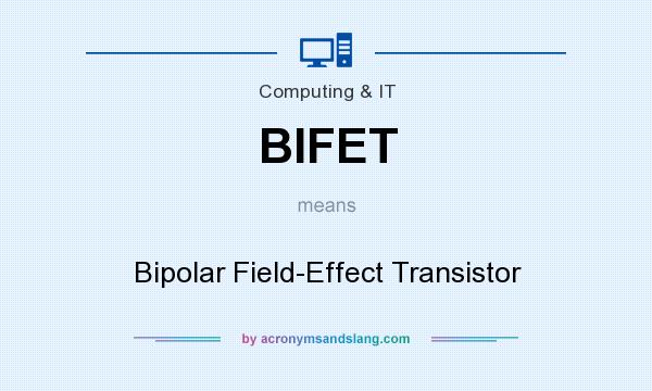 What does BIFET mean? It stands for Bipolar Field-Effect Transistor