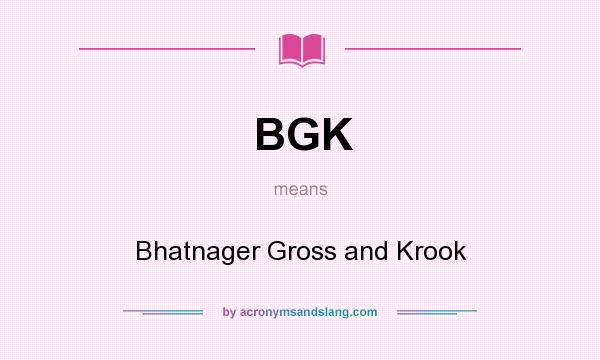 What does BGK mean? It stands for Bhatnager Gross and Krook