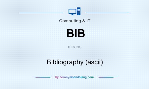 What does BIB mean? It stands for Bibliography (ascii)