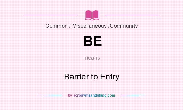 What does BE mean? It stands for Barrier to Entry