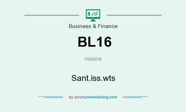What does BL16 mean? It stands for Sant.iss.wts
