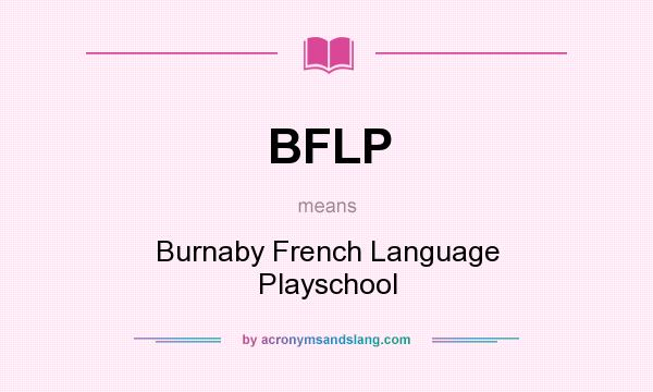 What does BFLP mean? It stands for Burnaby French Language Playschool