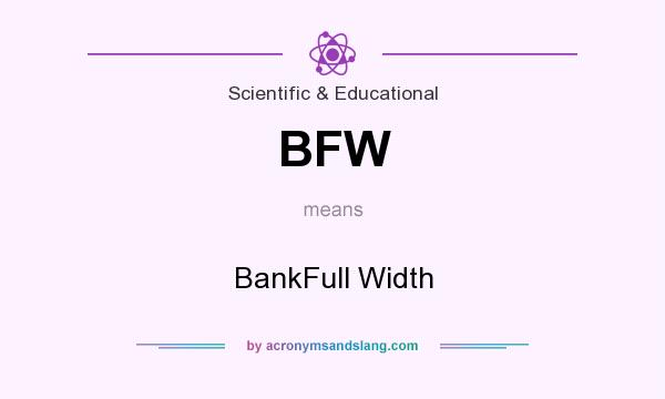 What does BFW mean? It stands for BankFull Width