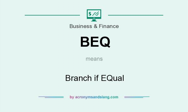 What does BEQ mean? It stands for Branch if EQual