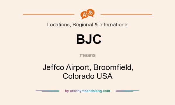 What does BJC mean? It stands for Jeffco Airport, Broomfield, Colorado USA