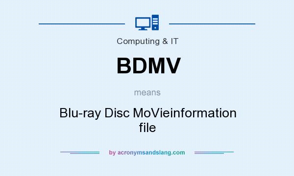 What does BDMV mean? It stands for Blu-ray Disc MoVieinformation file