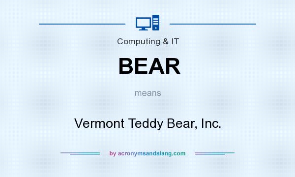 What does BEAR mean? It stands for Vermont Teddy Bear, Inc.