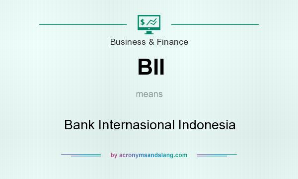 What does BII mean? It stands for Bank Internasional Indonesia