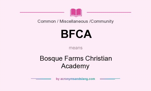 What does BFCA mean? It stands for Bosque Farms Christian Academy