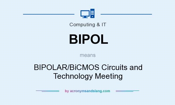 What does BIPOL mean? It stands for BIPOLAR/BiCMOS Circuits and Technology Meeting