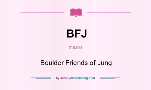 What does BFJ mean? It stands for Boulder Friends of Jung