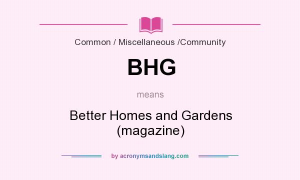 What does BHG mean? It stands for Better Homes and Gardens (magazine)