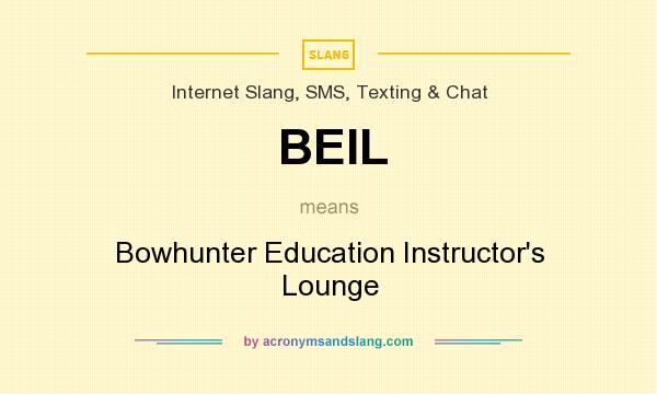 What does BEIL mean? It stands for Bowhunter Education Instructor`s Lounge