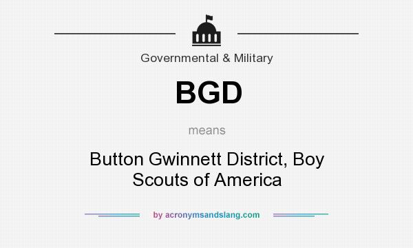 What does BGD mean? It stands for Button Gwinnett District, Boy Scouts of America