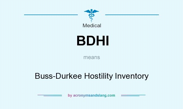 What does BDHI mean? It stands for Buss-Durkee Hostility Inventory