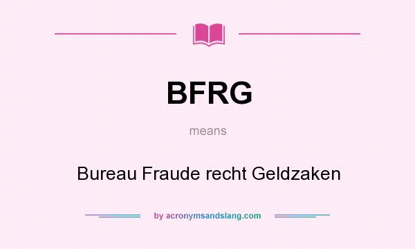 What does BFRG mean? It stands for Bureau Fraude recht Geldzaken
