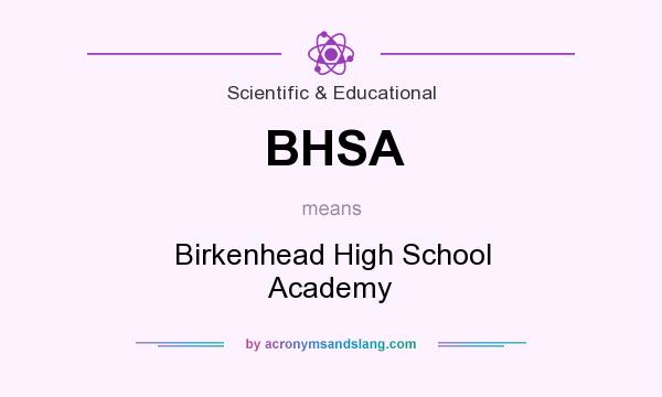 What does BHSA mean? It stands for Birkenhead High School Academy