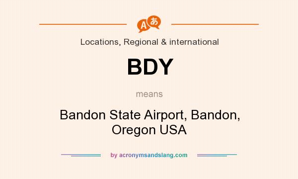What does BDY mean? It stands for Bandon State Airport, Bandon, Oregon USA