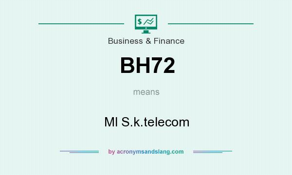 What does BH72 mean? It stands for Ml S.k.telecom