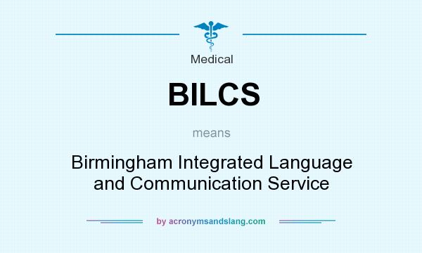 What does BILCS mean? It stands for Birmingham Integrated Language and Communication Service