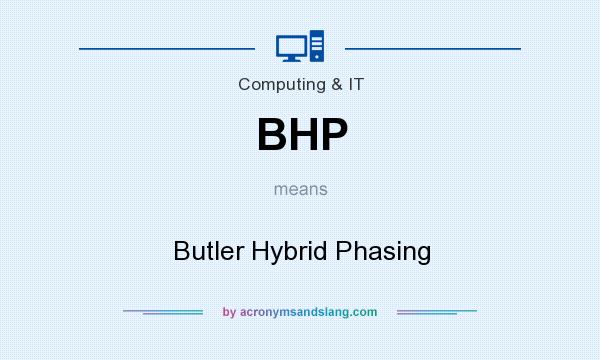 What does BHP mean? It stands for Butler Hybrid Phasing