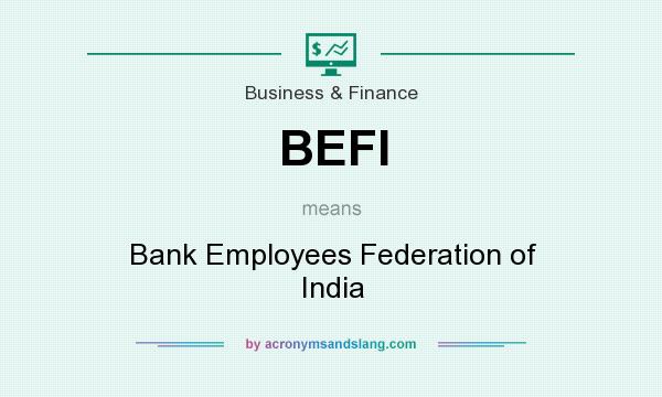 What does BEFI mean? It stands for Bank Employees Federation of India