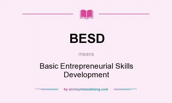 What does BESD mean? It stands for Basic Entrepreneurial Skills Development