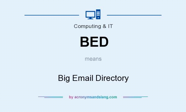 What does BED mean? It stands for Big Email Directory