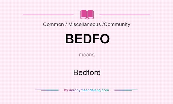 What does BEDFO mean? It stands for Bedford